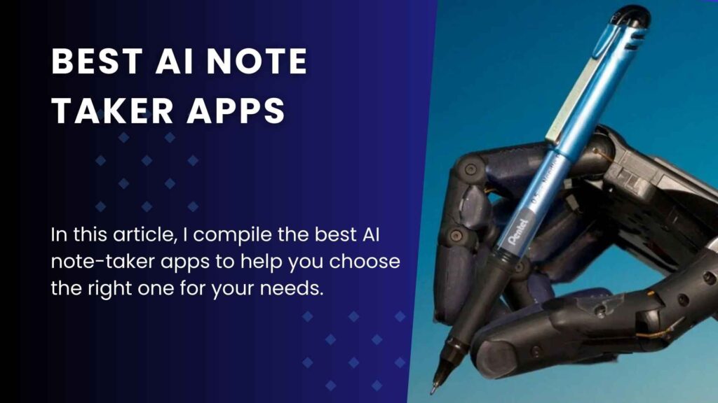 9 Best AI Note Taker Apps to Streamline Your Meetings in 2023