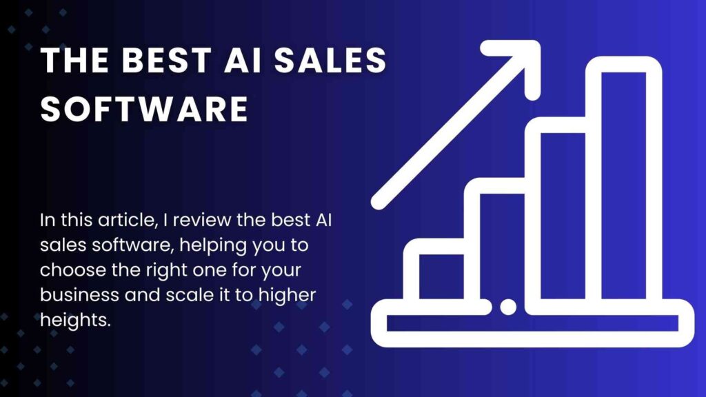 9 Best AI Sales Software Tools to Close Deals Faster in 2023