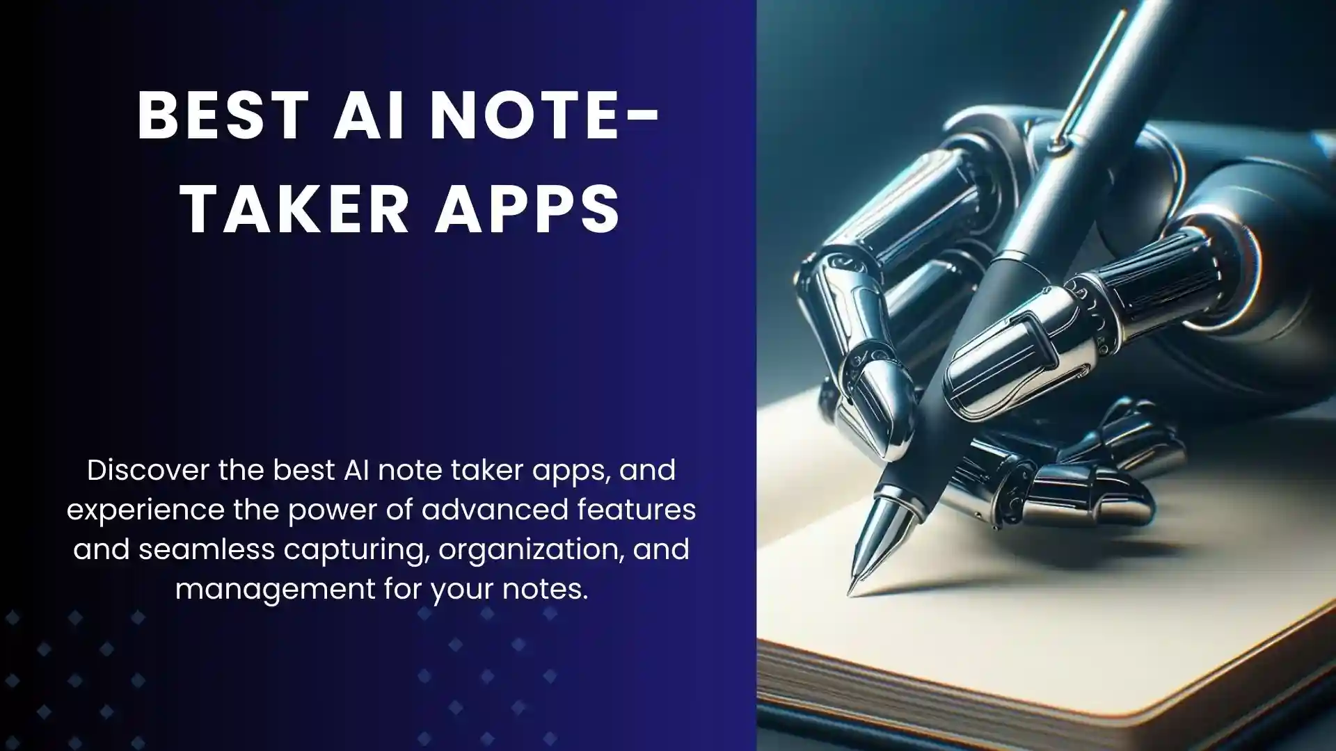 A robotic hand with a pen hovers over an open notebook, symbolizing AI note-taking apps.