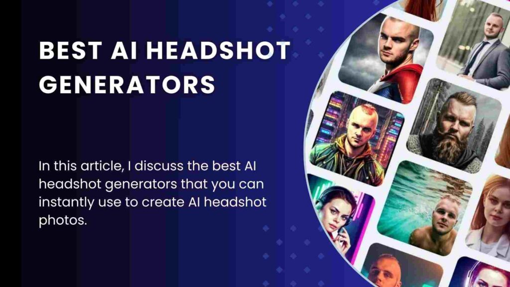 9 The Best AI Headshot Generators in 2023 (Tested and Vetted)