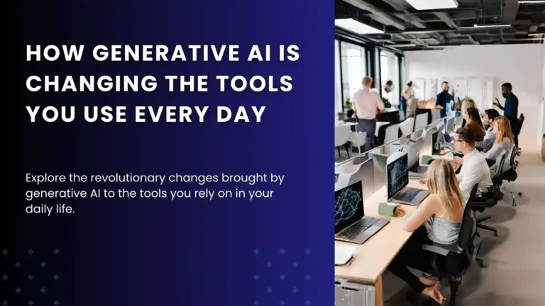 How Generative AI Is Changing the Tools You Use Every Day (2024)