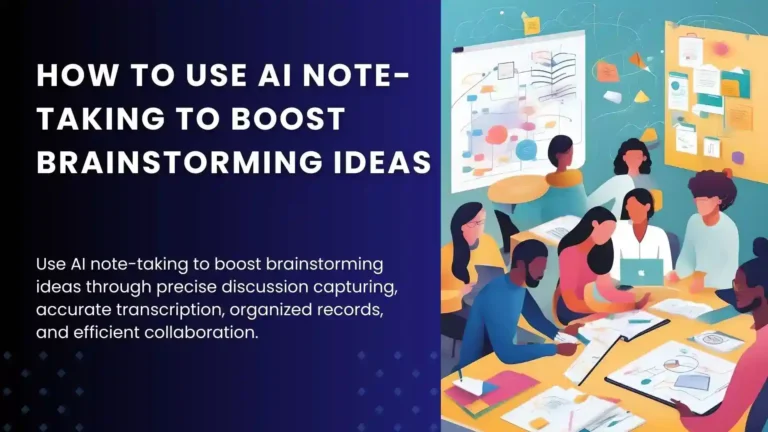 How to Use AI Note-Taking to Boost Brainstorming Ideas